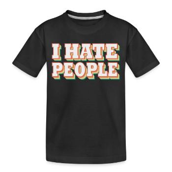 i hate people | Ich hasse Menschen - Kinder Premium Bio T-Shirt - Schwarz - Vorne