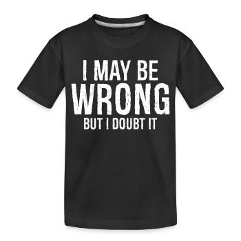 Ich kann mich irren, aber ich bezweifle, dass es ein lustiges Hemd ist - Kinder Premium Bio T-Shirt - Schwarz - Vorne