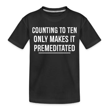 Bis zehn zu zählen, macht es nur absichtlich lustig - Kinder Premium Bio T-Shirt - Schwarz - Vorne