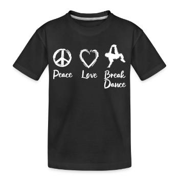 Peace Love Break Dance - Kids' Premium Organic T-Shirt - black - Front