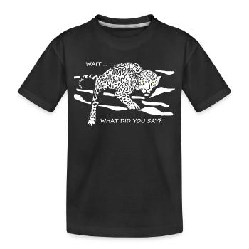 Leopard Awakened: What Did You Say? - Kids' Premium Organic T-Shirt - black - Front