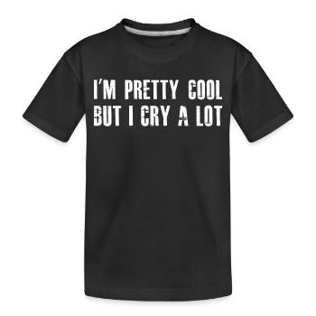 Ich bin ziemlich cool, aber ich weine viel - Kinder Premium Bio T-Shirt - Schwarz - Vorne