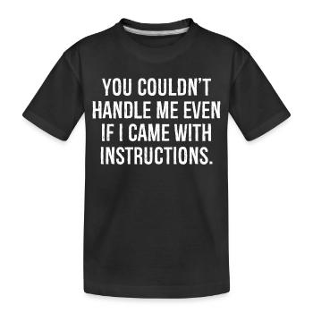 you couldn't handle me even If I came - Kids' Premium Organic T-Shirt - black - Front