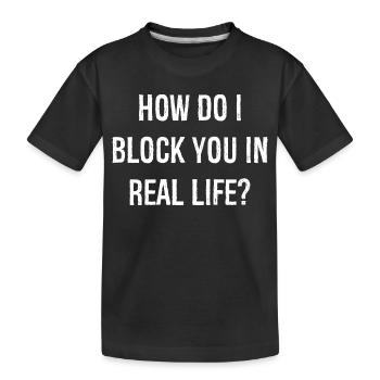 Comment puis-je vous bloquer dans la vraie vie chemise drôle - T-shirt bio Premium Enfant - noir - Devant