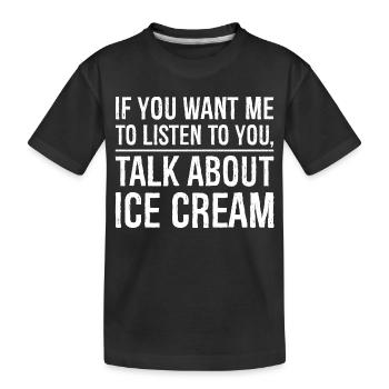 If you want me to listen to you funny shirt - Kids' Premium Organic T-Shirt - black - Front