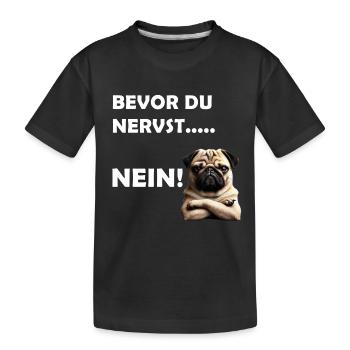 Bevor du nervst... Nein! - Kinder Premium Bio T-Shirt - Schwarz - Vorne
