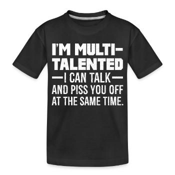 Je suis multi-talentueux, je peux parler et vous énerver - T-shirt bio Premium Enfant - noir - Devant