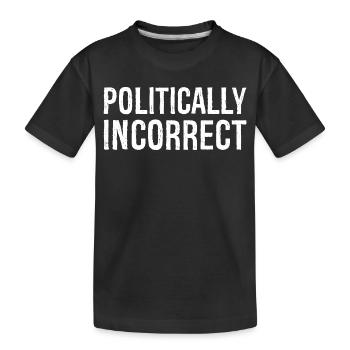 politically Incorrect - Kids' Premium Organic T-Shirt - black - Front