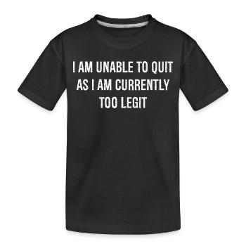 Je ne peux pas arrêter car je suis actuellement trop légitime - T-shirt bio Premium Enfant - noir - Devant