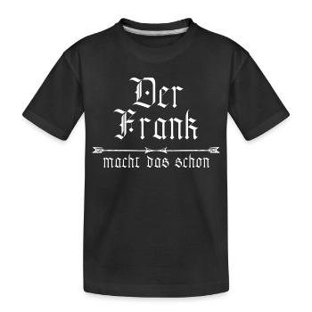 Frank is already doing it - Kids' Premium Organic T-Shirt - black - Front