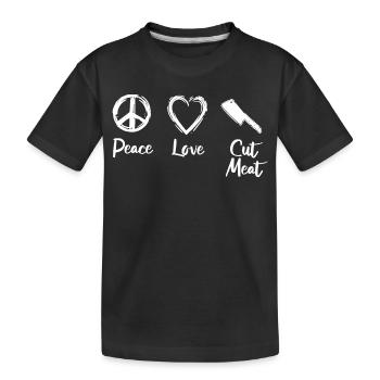 Peace Love Cut Meat - Kids' Premium Organic T-Shirt - black - Front