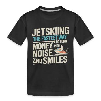 Jetskiing Money Into Noise And Smiles Quote  - Kids' Premium Organic T-Shirt - black - Front