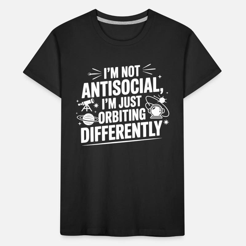Not Antisocial Just Orbiting Differently  Kids' Premium Organic T-Shirt