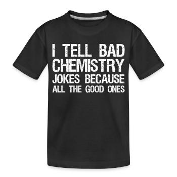 Je raconte de mauvaises blagues sur l’alchimie parce que toutes les bonnes - T-shirt bio Premium Enfant - noir - Devant