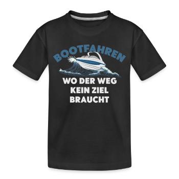 Bootfahren wo der Weg kein Ziel braucht - Kinder Premium Bio T-Shirt - Schwarz - Vorne