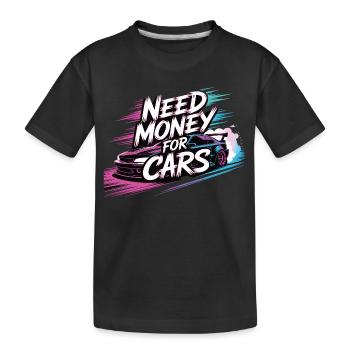 Need Money for Cars – Tuning & Car-Lifestyle - Kinder Premium Bio T-Shirt - Schwarz - Vorne