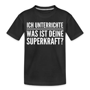 Ich unterrichte – was ist deine Superkraft? - Kinder Premium Bio T-Shirt - Schwarz - Vorne