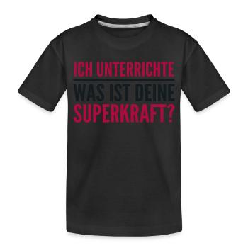 Ich unterrichte – was ist deine Superkraft? - Kinder Premium Bio T-Shirt - Schwarz - Vorne