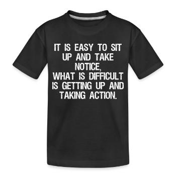 it is easy to sit up and take notice what is - Kids' Premium Organic T-Shirt - black - Front