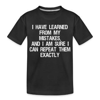 Ich habe aus meinen Fehlern gelernt und bin mir sicher - Kinder Premium Bio T-Shirt - Schwarz - Vorne