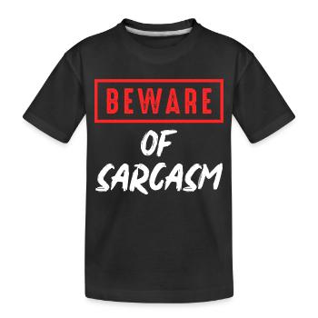 Beware of sarcasm - Kids' Premium Organic T-Shirt - black - Front