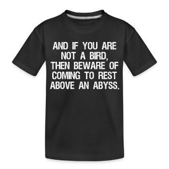 and if you are not a bird then beware of coming - Kids' Premium Organic T-Shirt - black - Front