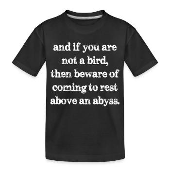 and if you are not a bird then beware of coming - Kids' Premium Organic T-Shirt - black - Front