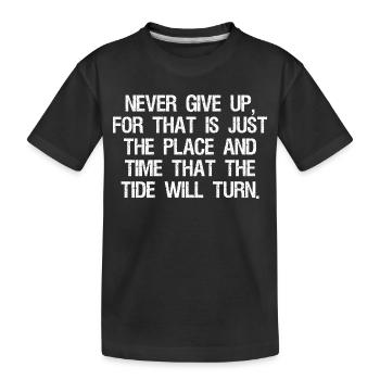 never give up for that is just the place and time - Kids' Premium Organic T-Shirt - black - Front