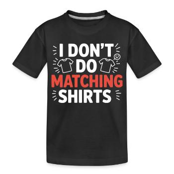 Ich mach keine passenden Shirts - Kinder Premium Bio T-Shirt - Schwarz - Vorne