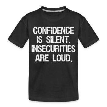 confidence is silent insecurities are loud - Kids' Premium Organic T-Shirt - black - Front