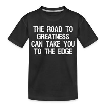 Der Weg zur Größe kann dich an den Rand führen - Kinder Premium Bio T-Shirt - Schwarz - Vorne