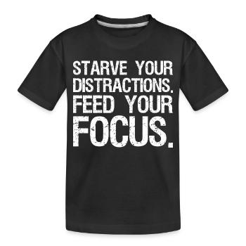 Affamez vos distractions, nourrissez votre concentration - T-shirt bio Premium Enfant - noir - Devant