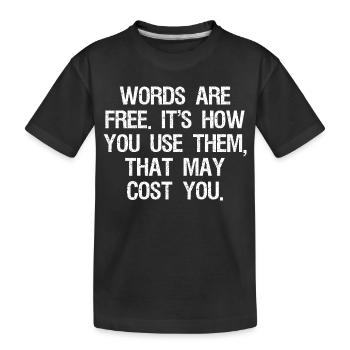Les mots sont gratuits, c’est la façon dont vous les utilisez qui peut coûter - T-shirt bio Premium Enfant - noir - Devant