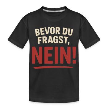 Before you ask, no! - Kids' Premium Organic T-Shirt - black - Front