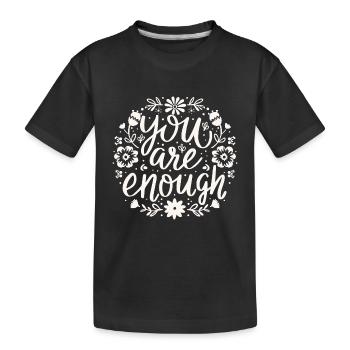 Du bist genug Selbstliebe-Motivationsbestätigung - Kinder Premium Bio T-Shirt - Schwarz - Vorne