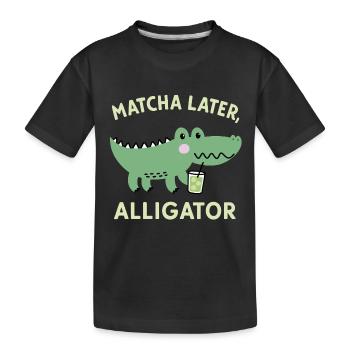 Matcha Later, Aligator – Japanese Tea Trend Spruch - Kinder Premium Bio T-Shirt - Schwarz - Vorne