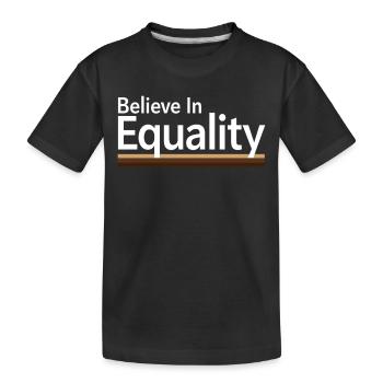 Believe In Equality Statement Gleichberechtigung - Kinder Premium Bio T-Shirt - Schwarz - Vorne