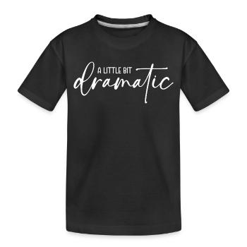 A little bit dramatic - Kids' Premium Organic T-Shirt - black - Front