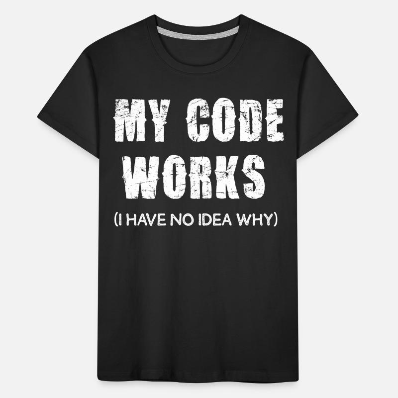 My Code Works I Have No Idea Why Kinder Premium Bio T-Shirt