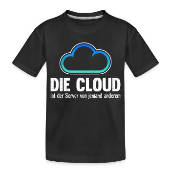 Coder DIE CLOUD IST DER SERVER VON JEMANDE ANDREN - Kinder Premium Bio T-Shirt - Schwarz - Vorne