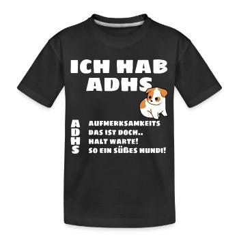 I Have ADHD - Puppy Motif - Kids' Premium Organic T-Shirt - black - Front