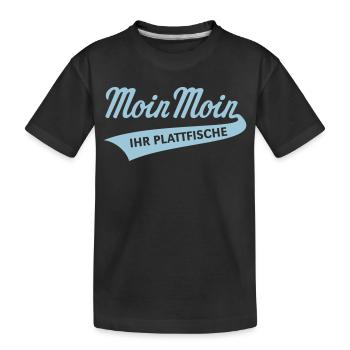 Moin Moin – Ihr Plattfische (Low German Skyblue) - Kids' Premium Organic T-Shirt - black - Front