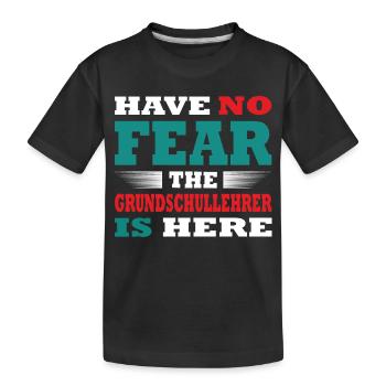 Have no Fear the Grundschullehrer is here Outfit - Kinder Premium Bio T-Shirt - Schwarz - Vorne