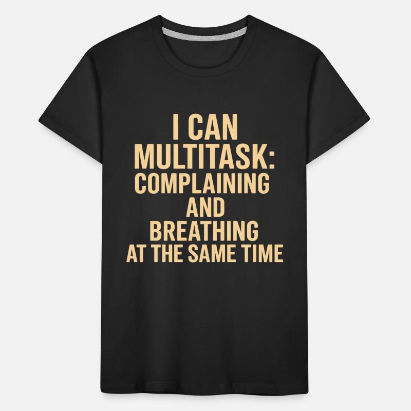 Multitasking: complaining and breathing at the same time Kids' Premium Organic T-Shirt