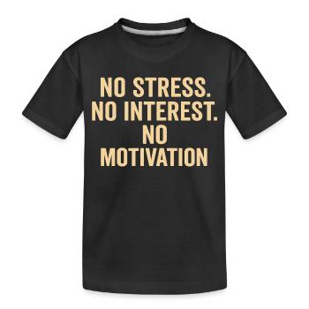No Stress No Motivation - Kids' Premium Organic T-Shirt - black - Front