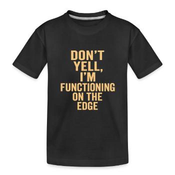 I function on the edge - Kids' Premium Organic T-Shirt - black - Front