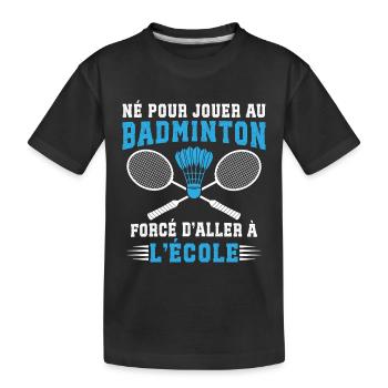  Né Pour Jouer Au Badminton  - T-shirt bio Premium Enfant - noir - Devant
