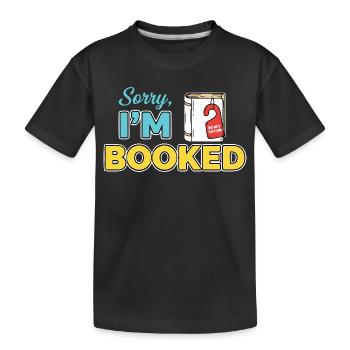 Sorry Im booked - Kids' Premium Organic T-Shirt - black - Front