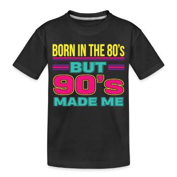 Born in the 80s But 90s Made Me Retro - Kinder Premium Bio T-Shirt - Schwarz - Vorne