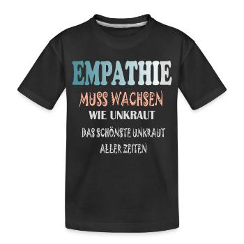 Empathie Muss Wachsen wie Unkraut - Kinder Premium Bio T-Shirt - Schwarz - Vorne